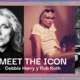 Meet the icon. Debbie Harry y Rob Roth
