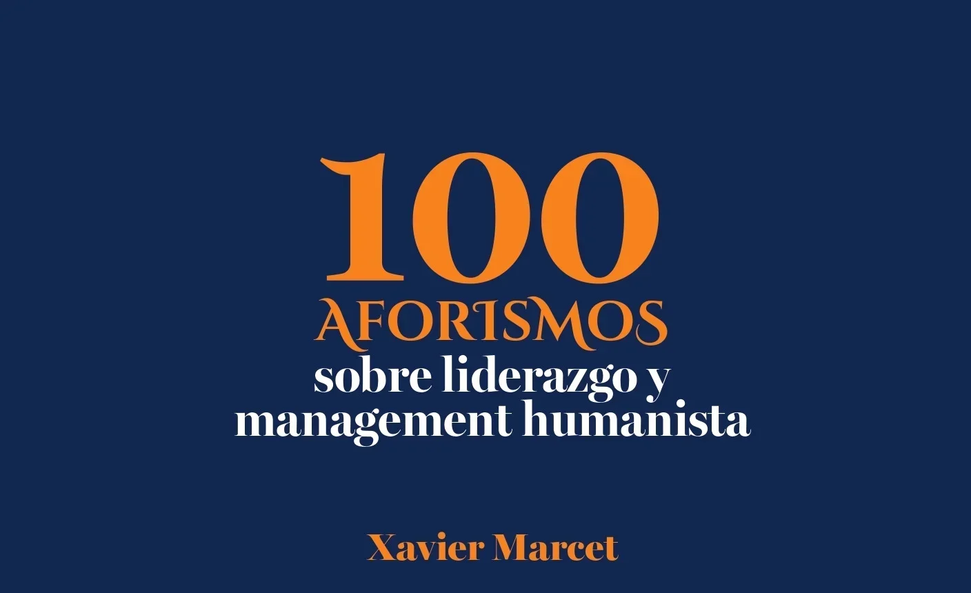 Imagen de cabecera para el Encuentro con Xavier Marcet. '100 aforismos sobre liderazgo y management humanista'