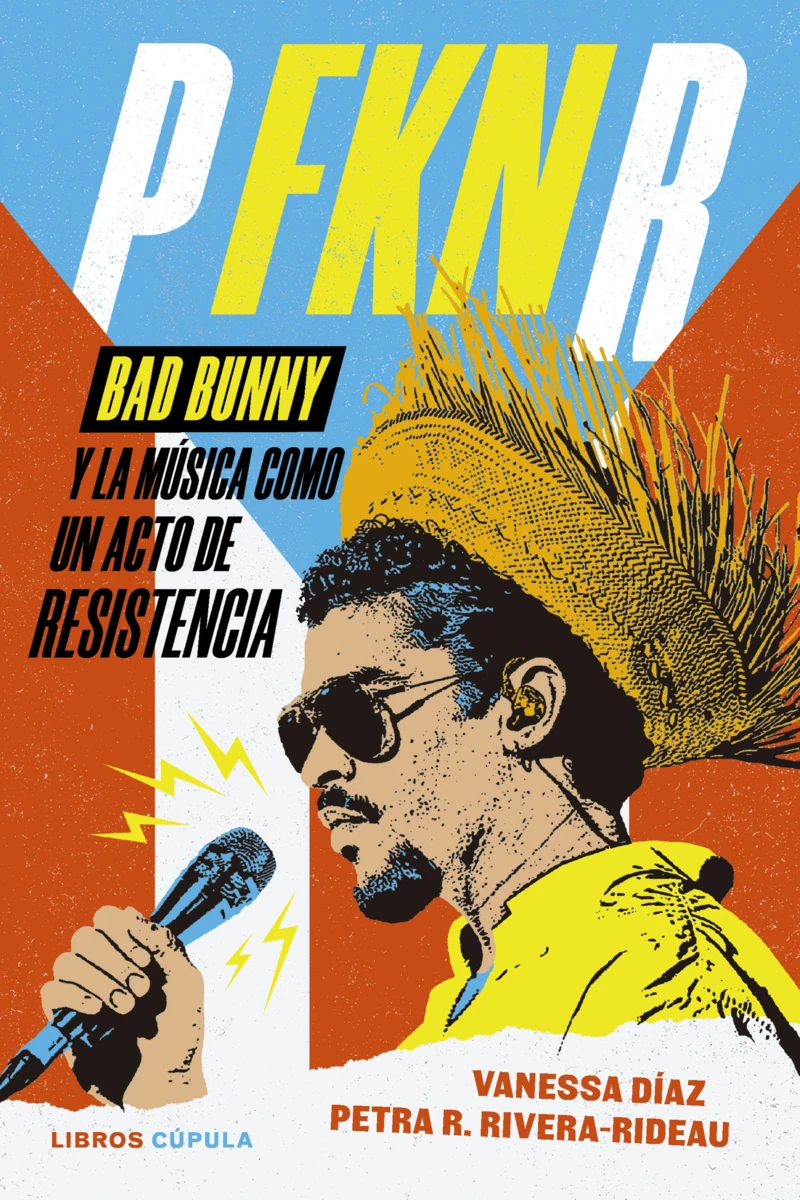 Portada del libro ‘P FKN R Bad Bunny y la música como un acto de resistencia’