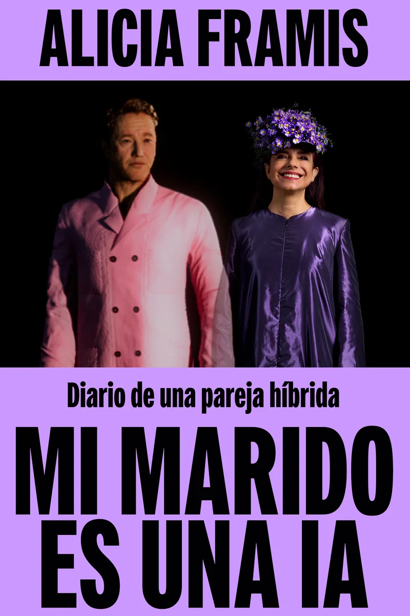 Portada del libro 'Mi marido es una IA' de Alicia Framis