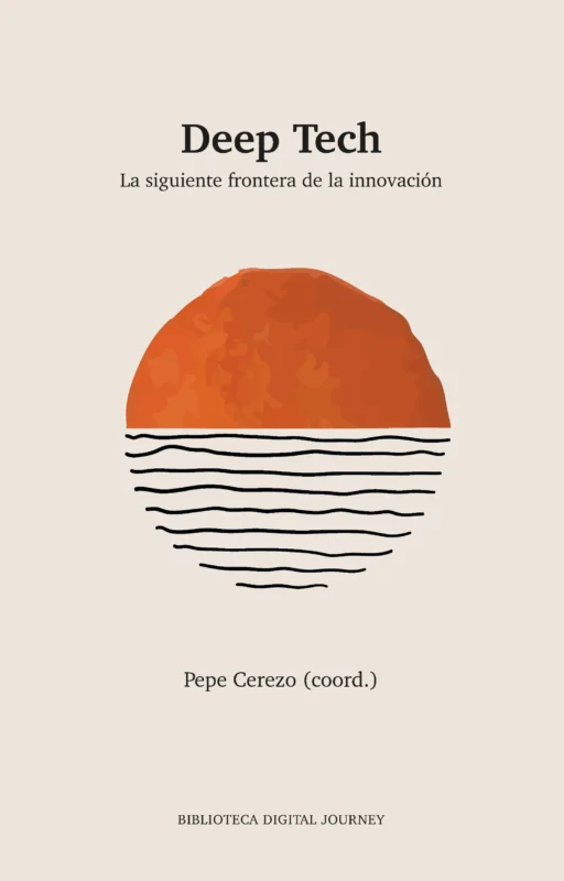 Portada del libro 'Deep Tech. La siguiente frontera de la innovación'